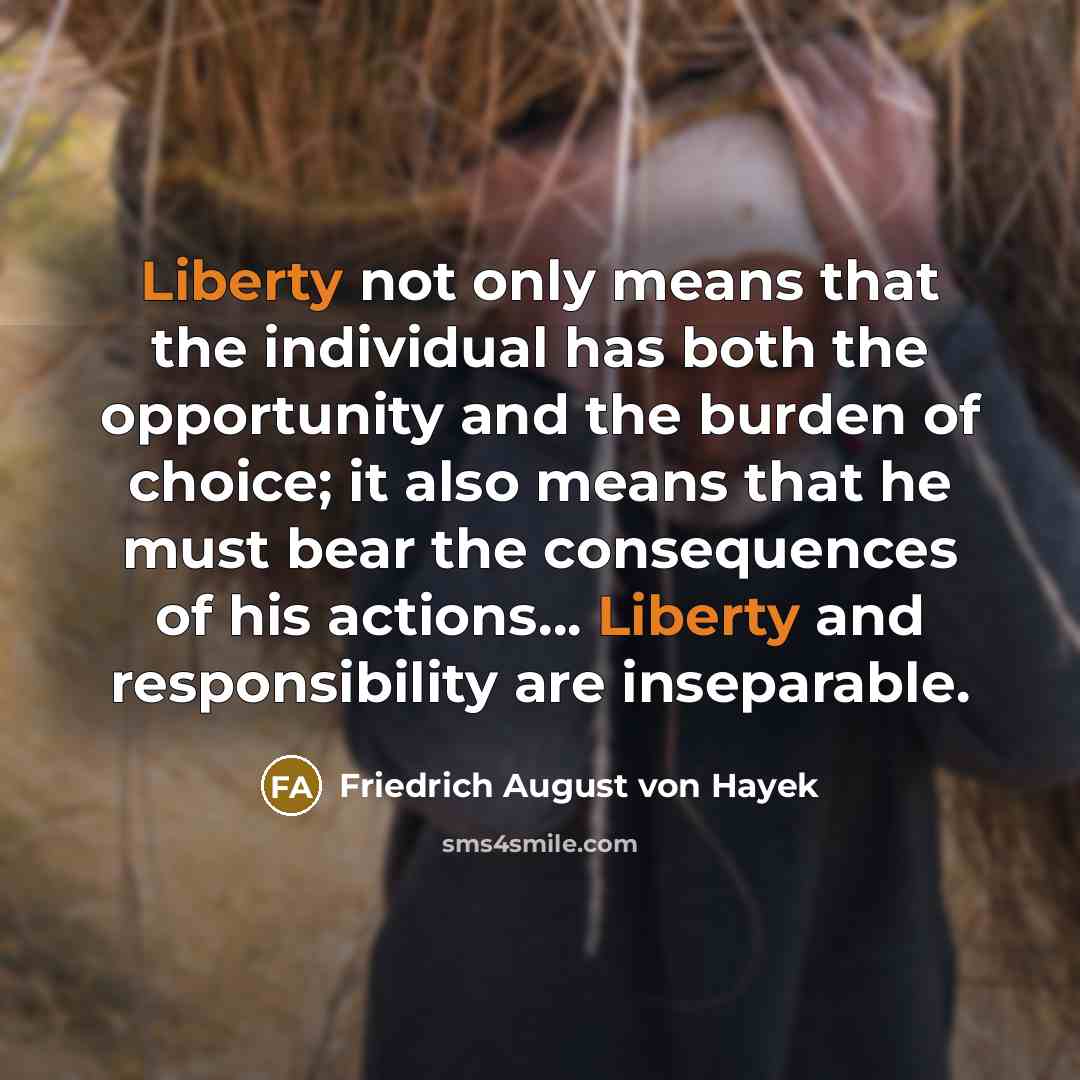 “Liberty not only means that the individual has both the…” quote by Friedrich August von Hayek
