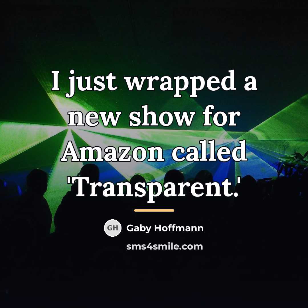 “I just wrapped a new show for Amazon called 'Transparent.'…” quote by Gaby Hoffmann