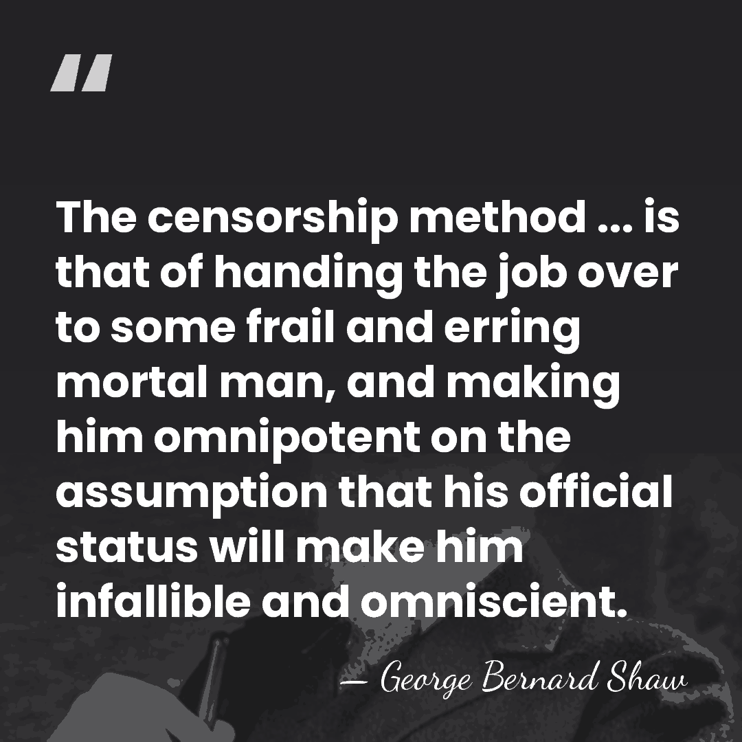 The censorship method ... is that of handing the job over to&hellip; - George Bernard Shaw