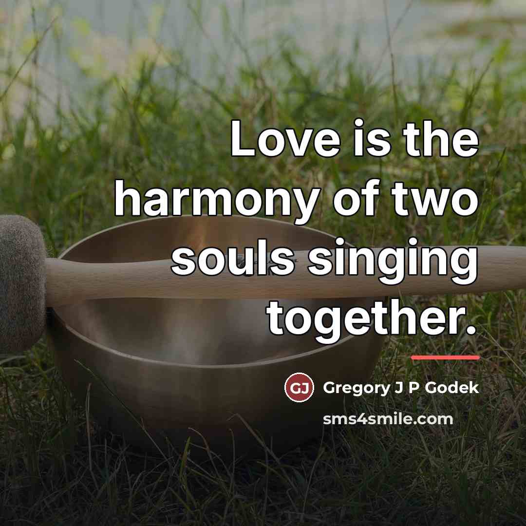 “Love is the harmony of two souls singing together.…” quote by Anonymous