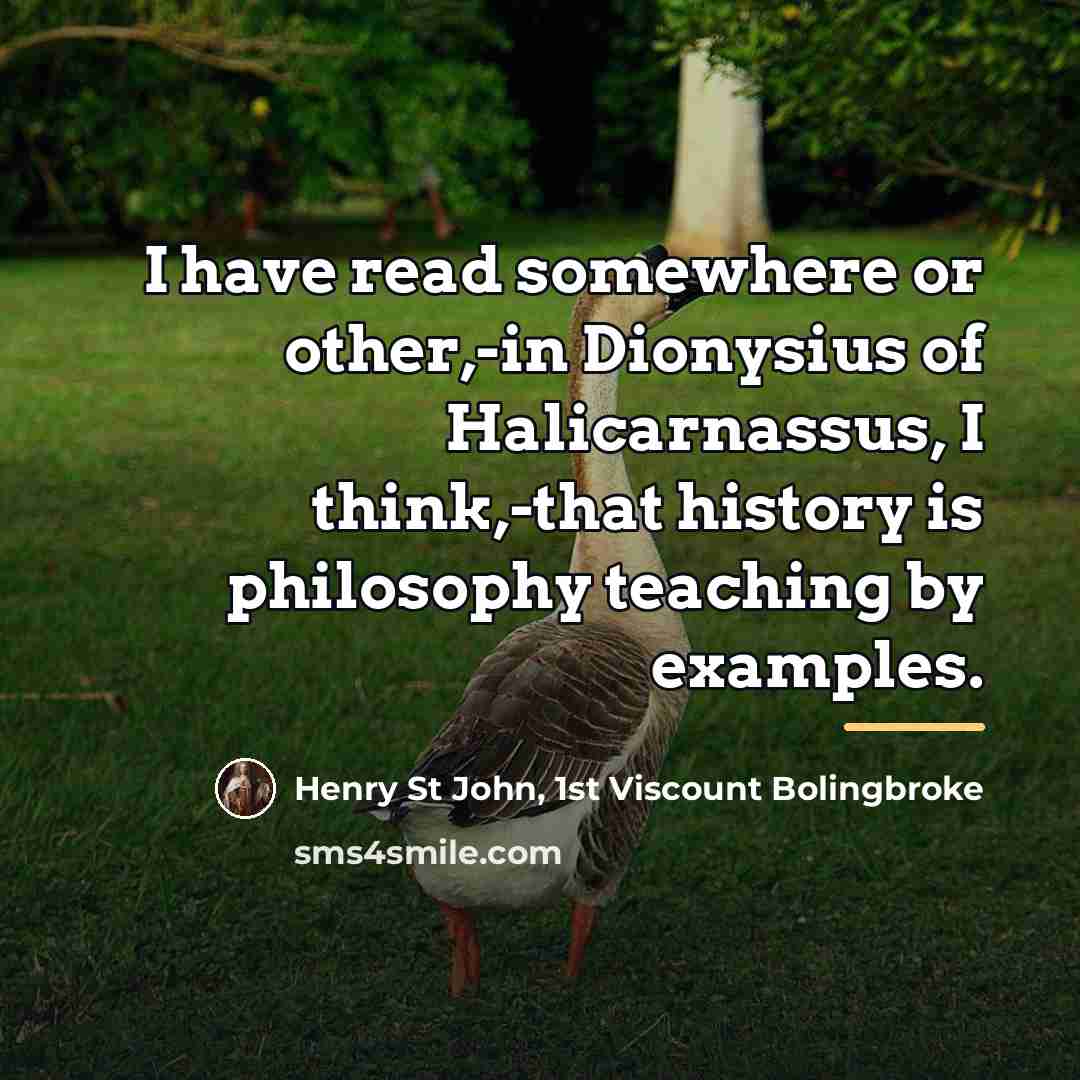 “I have read somewhere or other,-in Dionysius of Halicarnassus, I…” quote by Henry St John, 1st Viscount Bolingbroke