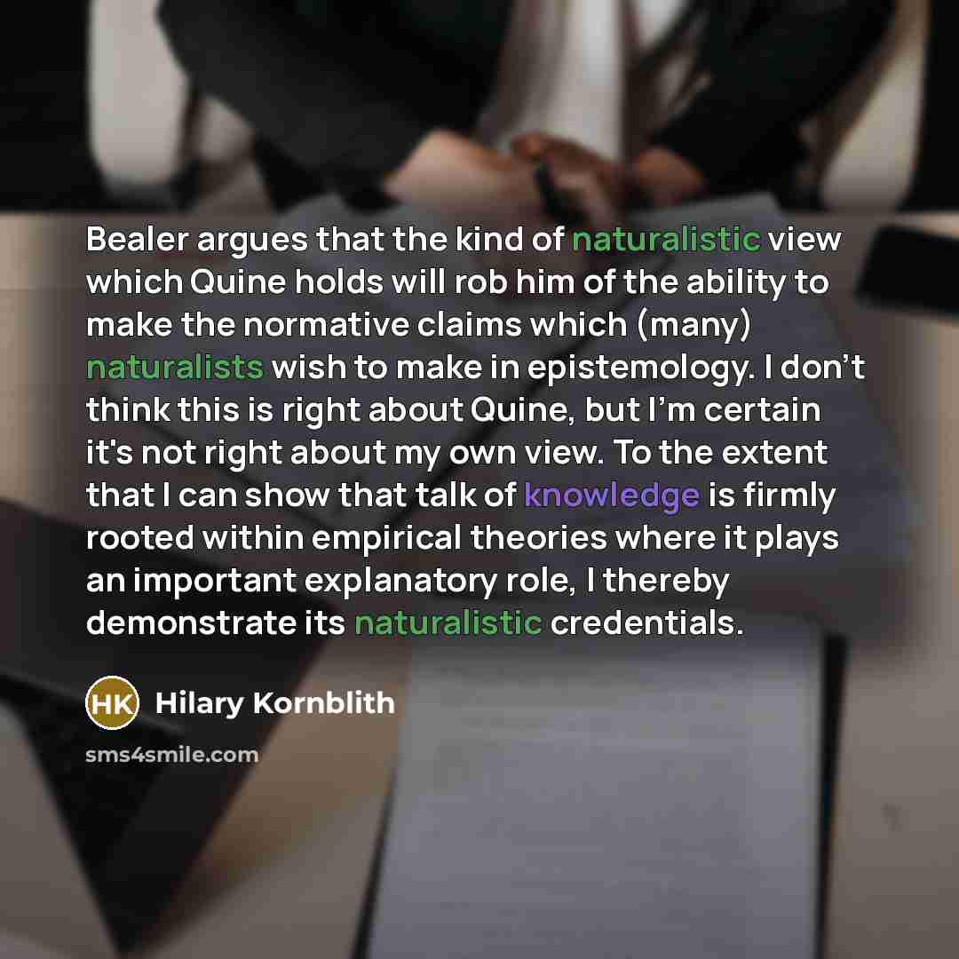 “Bealer argues that the kind of naturalistic view which Quine…” quote by Hilary Kornblith