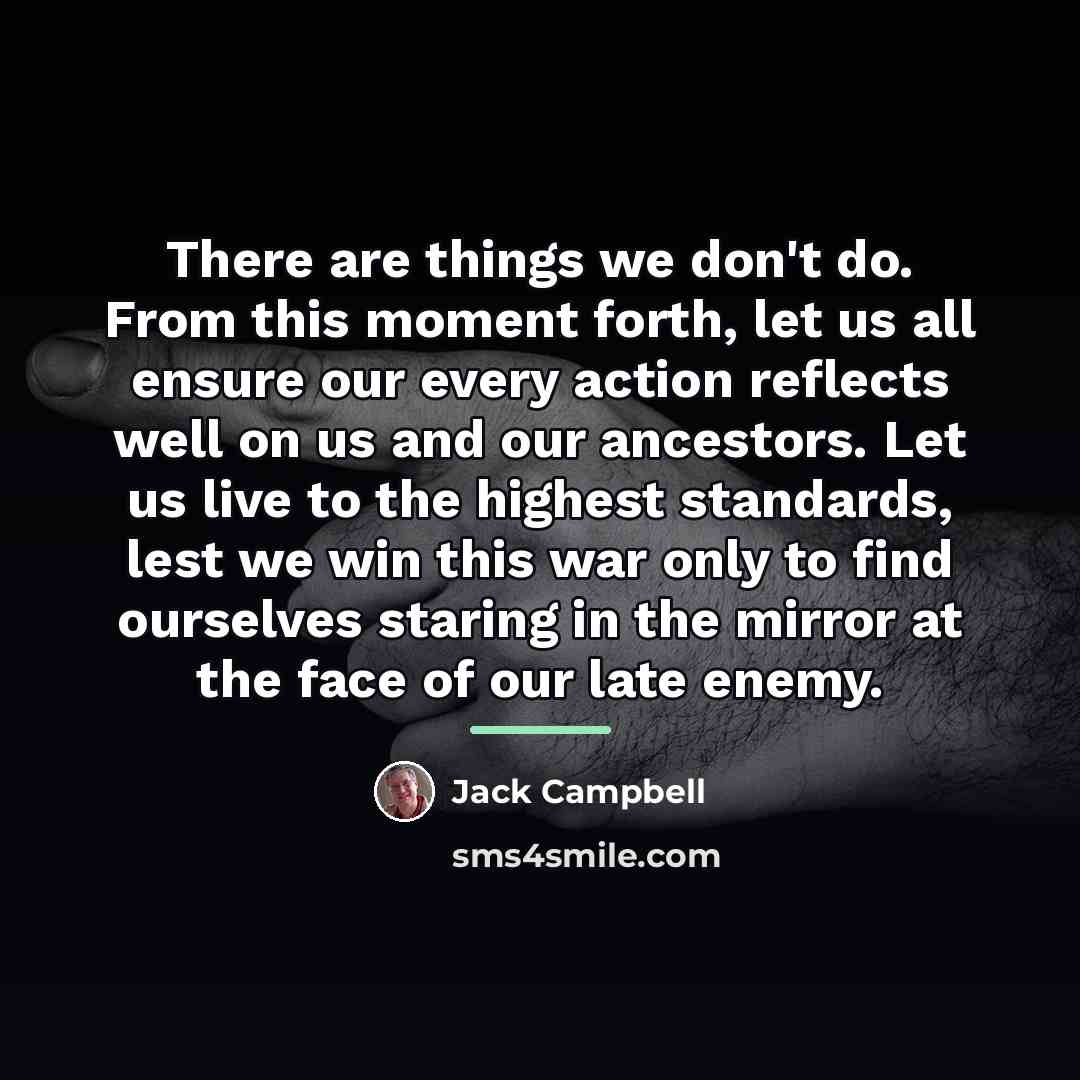 “There are things we don't do. From this moment forth,…” quote by Jack Campbell