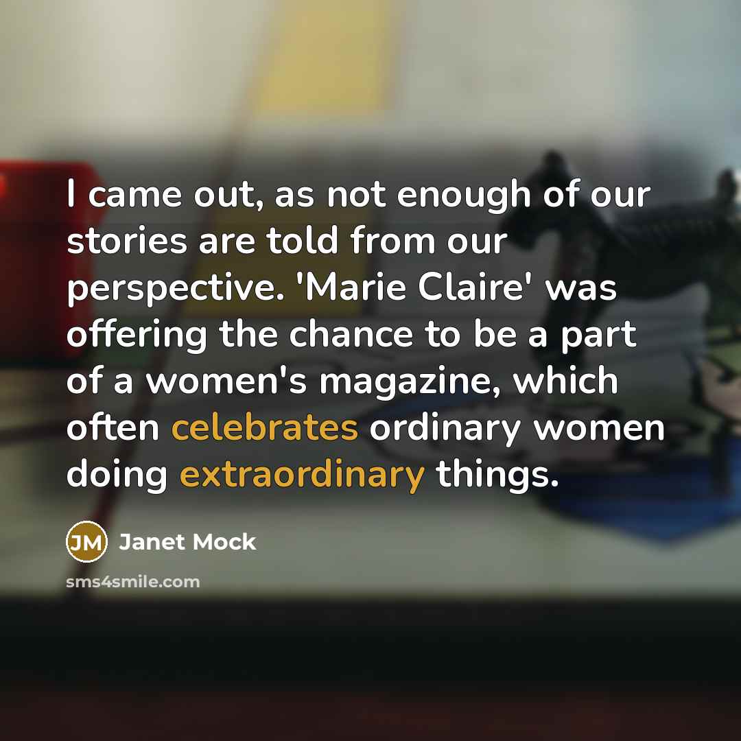 “I came out, as not enough of our stories are…” quote by Janet Mock