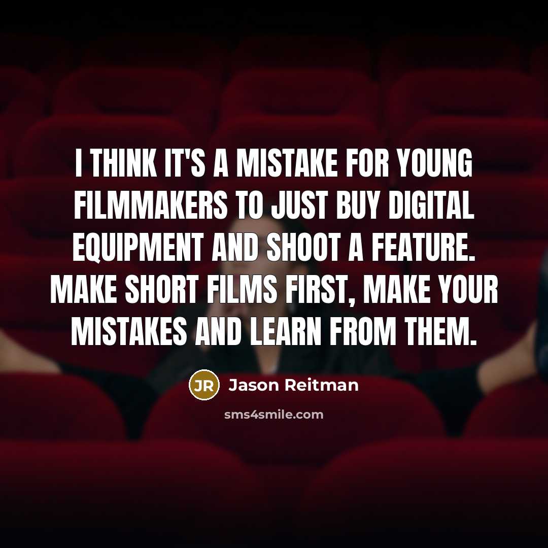 “I think it's a mistake for young filmmakers to just…” quote by Jason Reitman