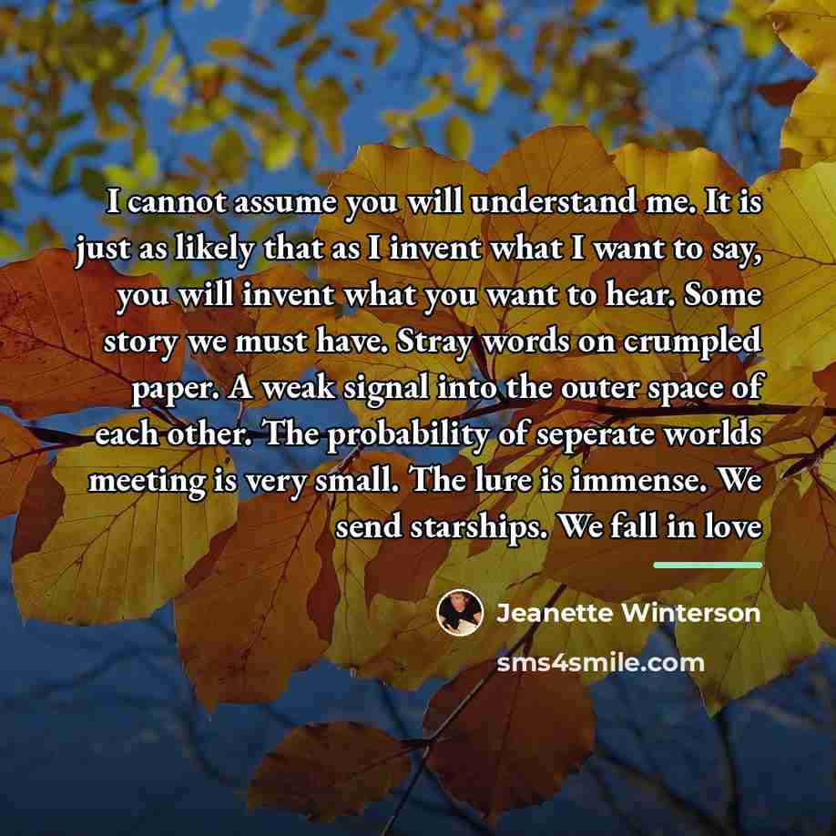 “I cannot assume you will understand me. It is just…” quote by Jeanette Winterson
