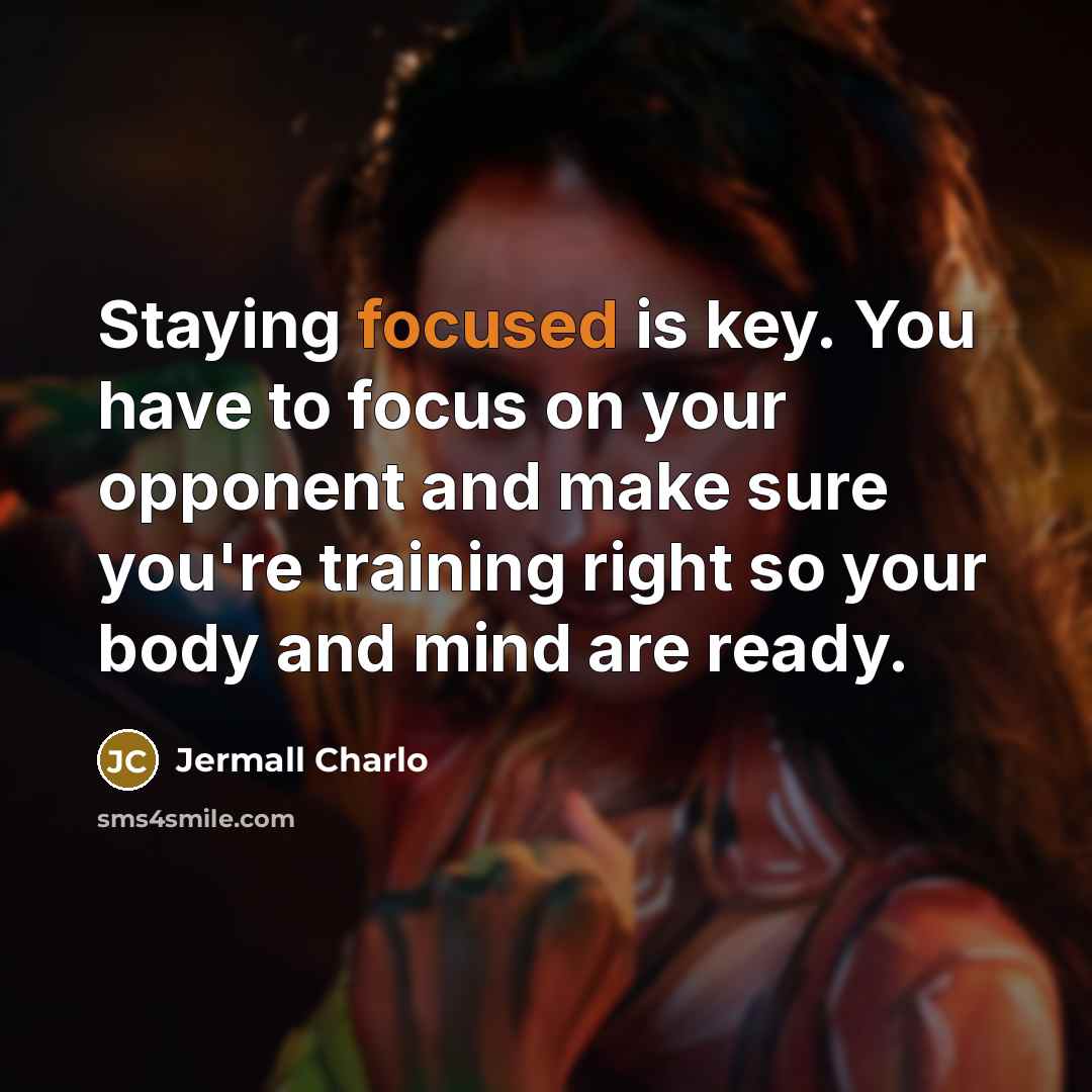 “Staying focused is key. You have to focus on your…” quote by Jermall Charlo
