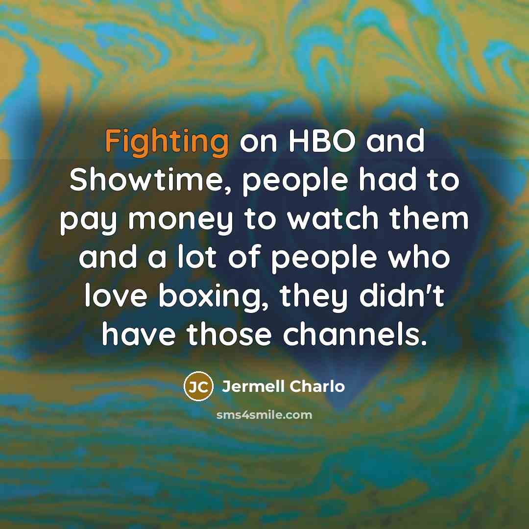 “Fighting on HBO and Showtime, people had to pay money…” quote by Jermell Charlo