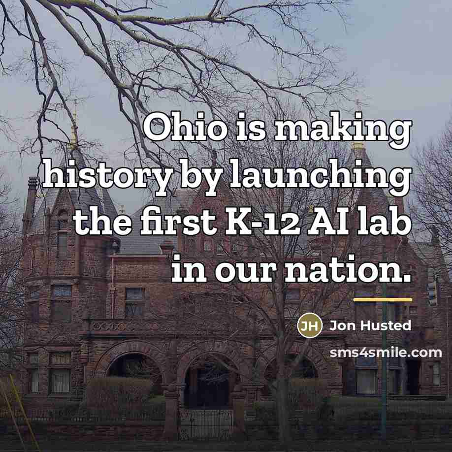 “Ohio is making history by launching the first K-12 AI…” quote by Jon Husted