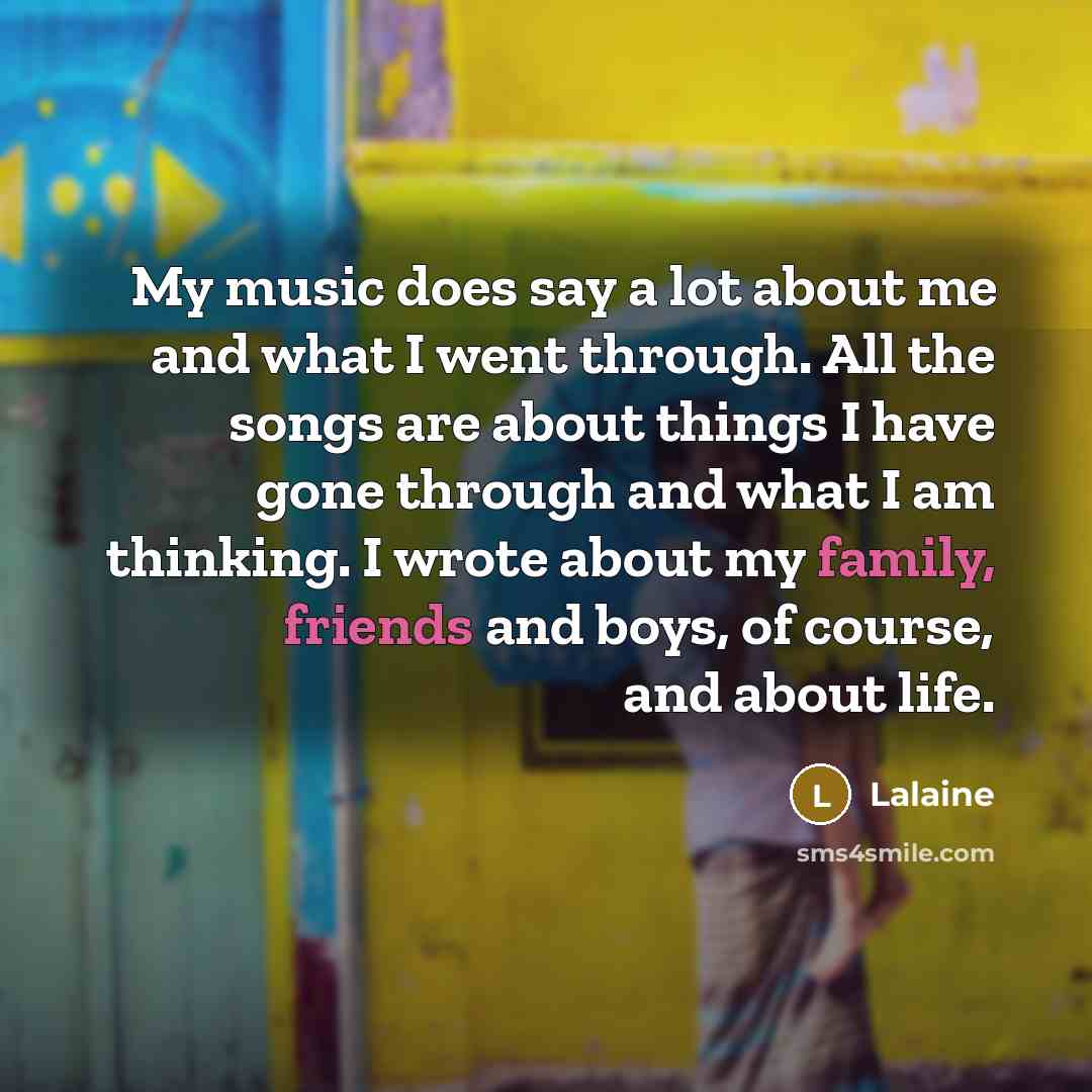 “My music does say a lot about me and what…” quote by Lalaine
