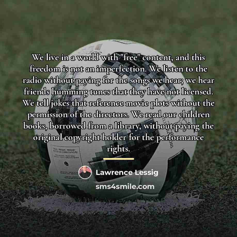 “We live in a world with "free" content, and this…” quote by Lawrence Lessig