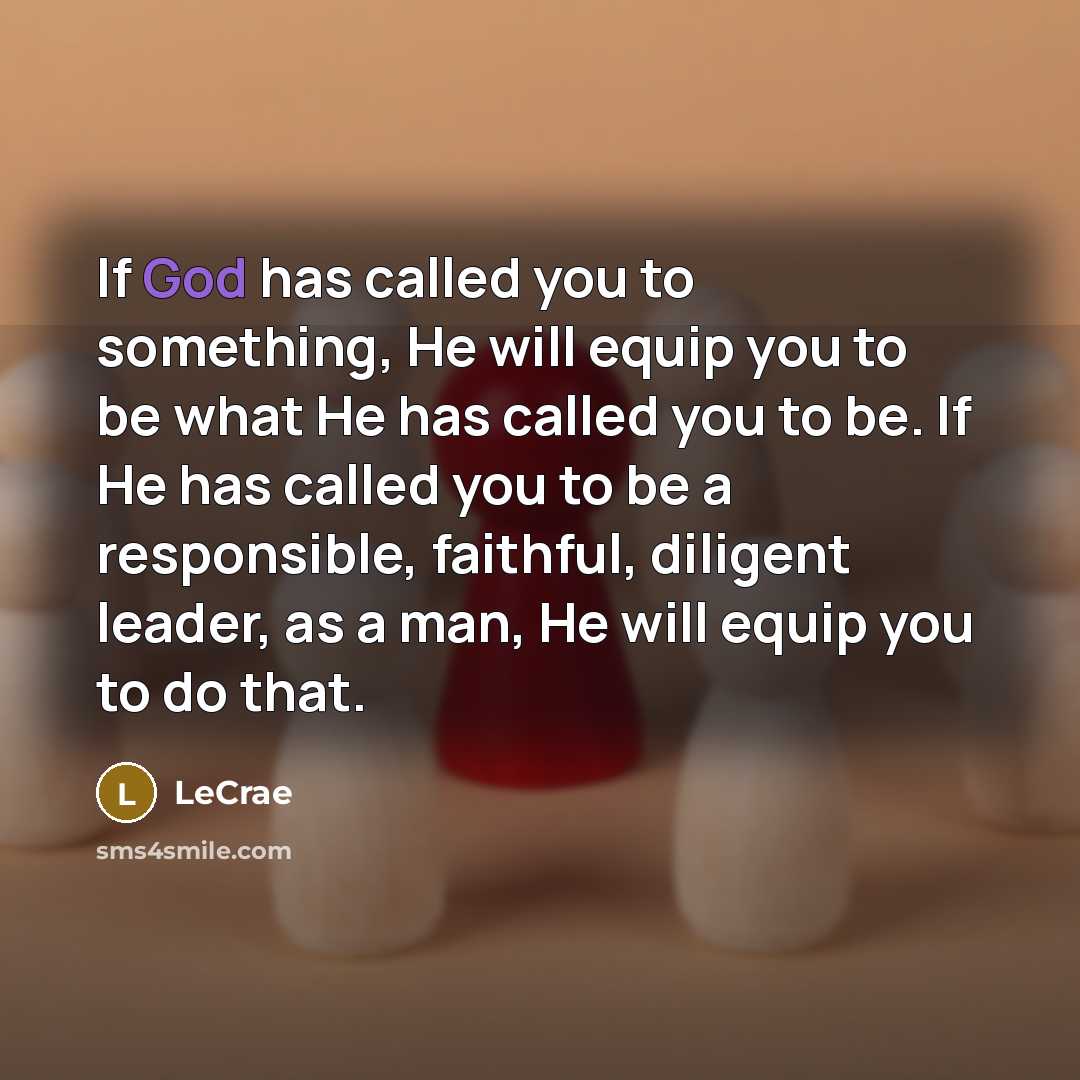 “If God has called you to something, He will equip…” quote by LeCrae
