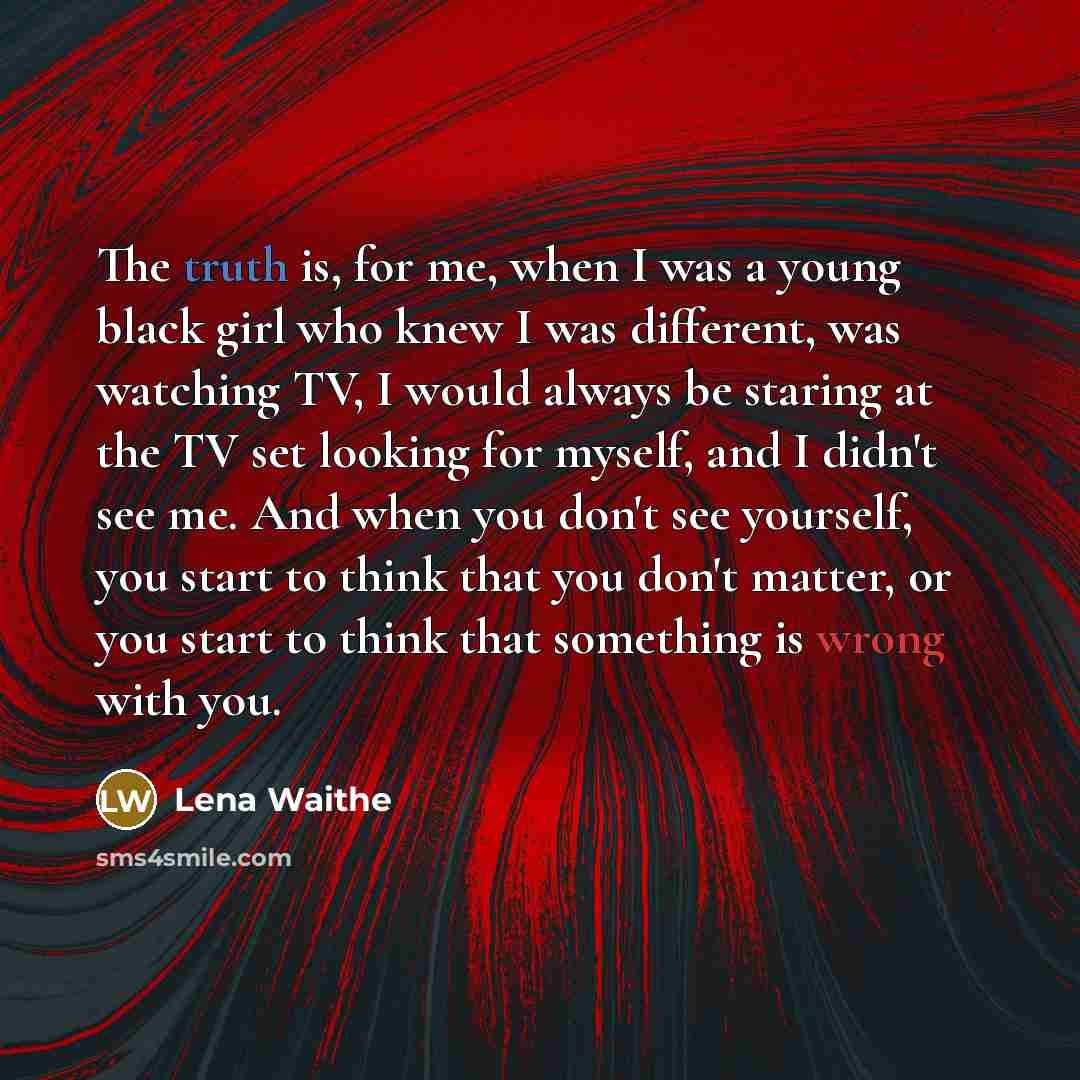 “The truth is, for me, when I was a young…” quote by Lena Waithe