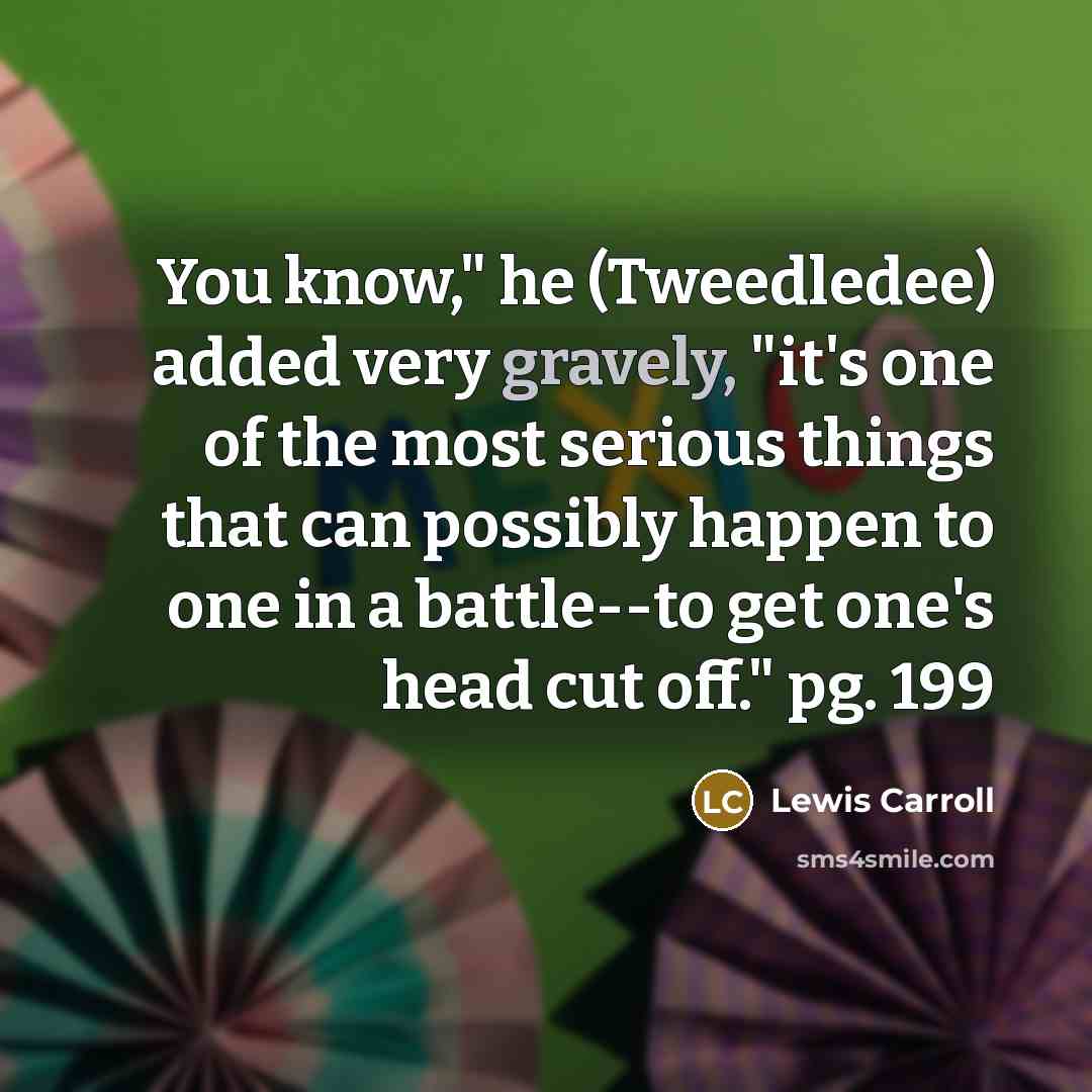 “You know," he (Tweedledee) added very gravely, "it's one of…” quote by Lewis Carroll