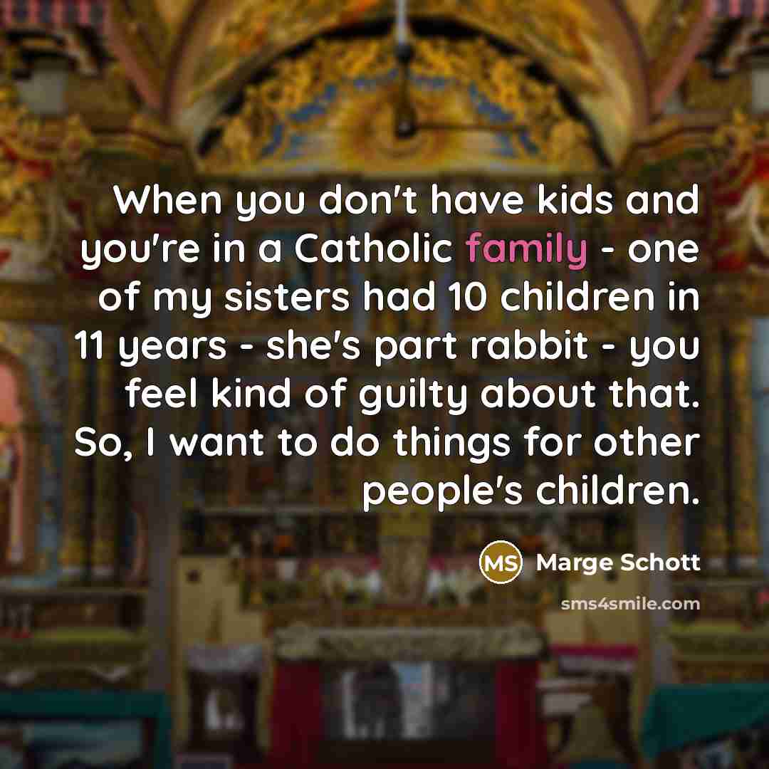 “When you don't have kids and you're in a Catholic…” quote by Marge Schott