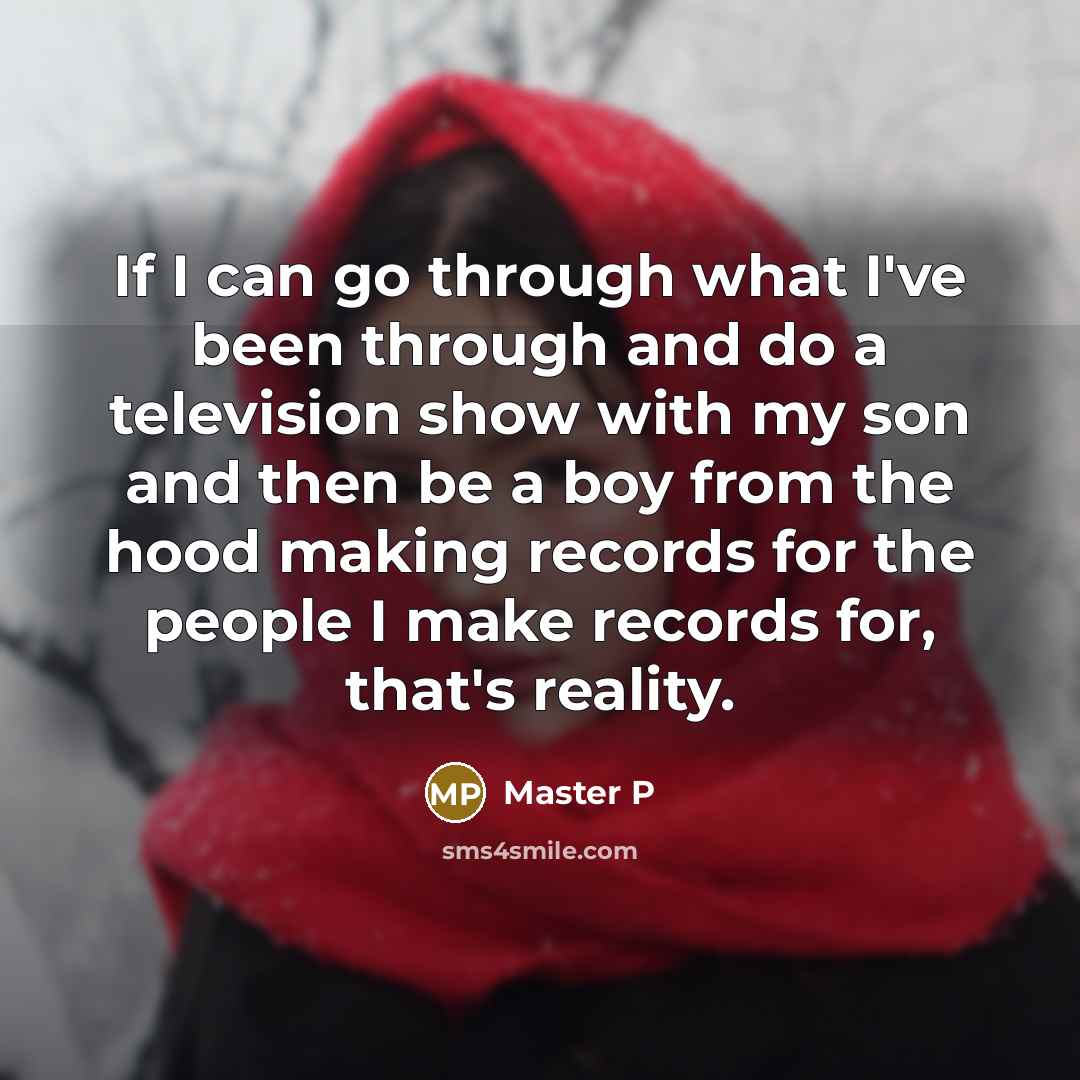 “If I can go through what I've been through and…” quote by Master P