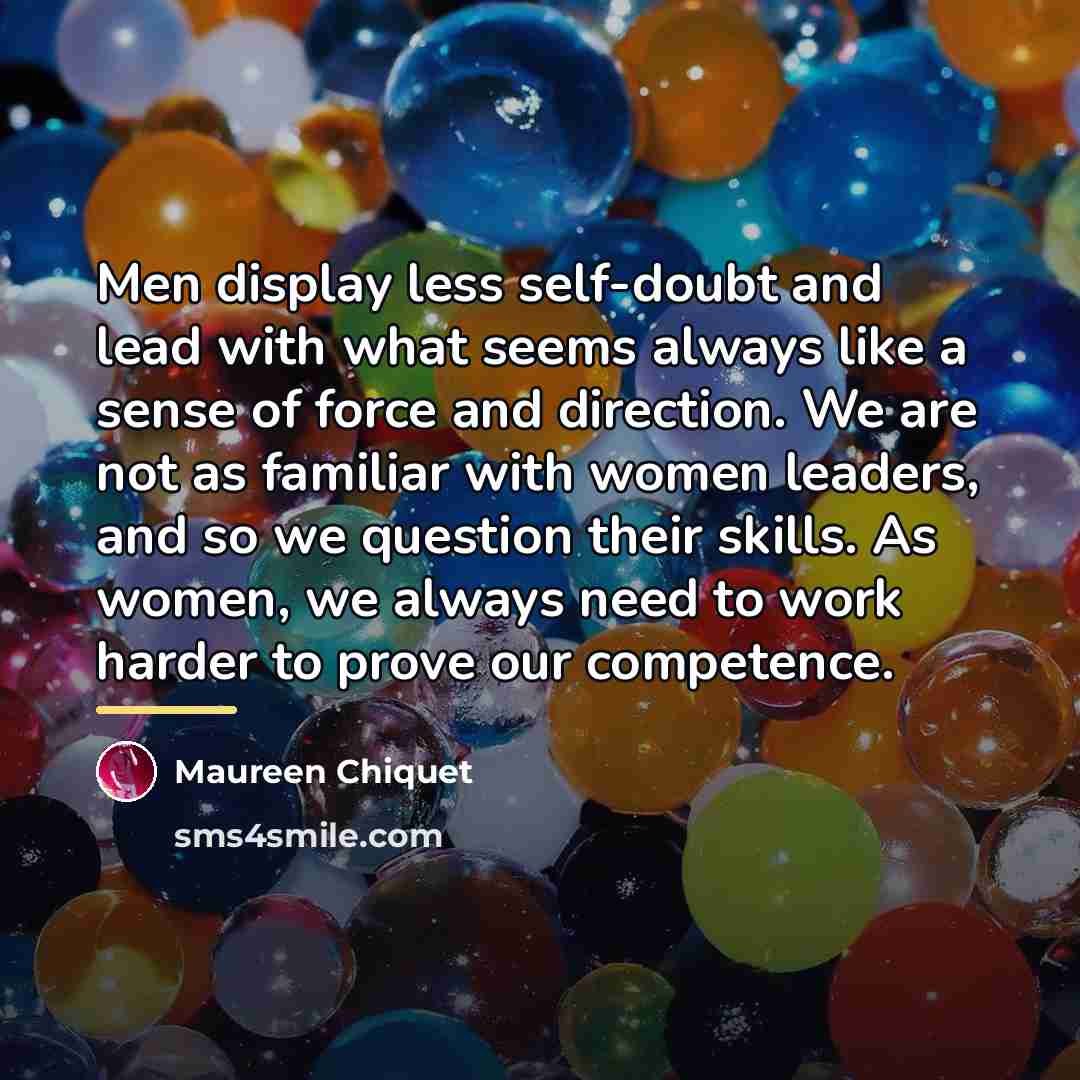 “Men display less self-doubt and lead with what seems always…” quote by Maureen Chiquet