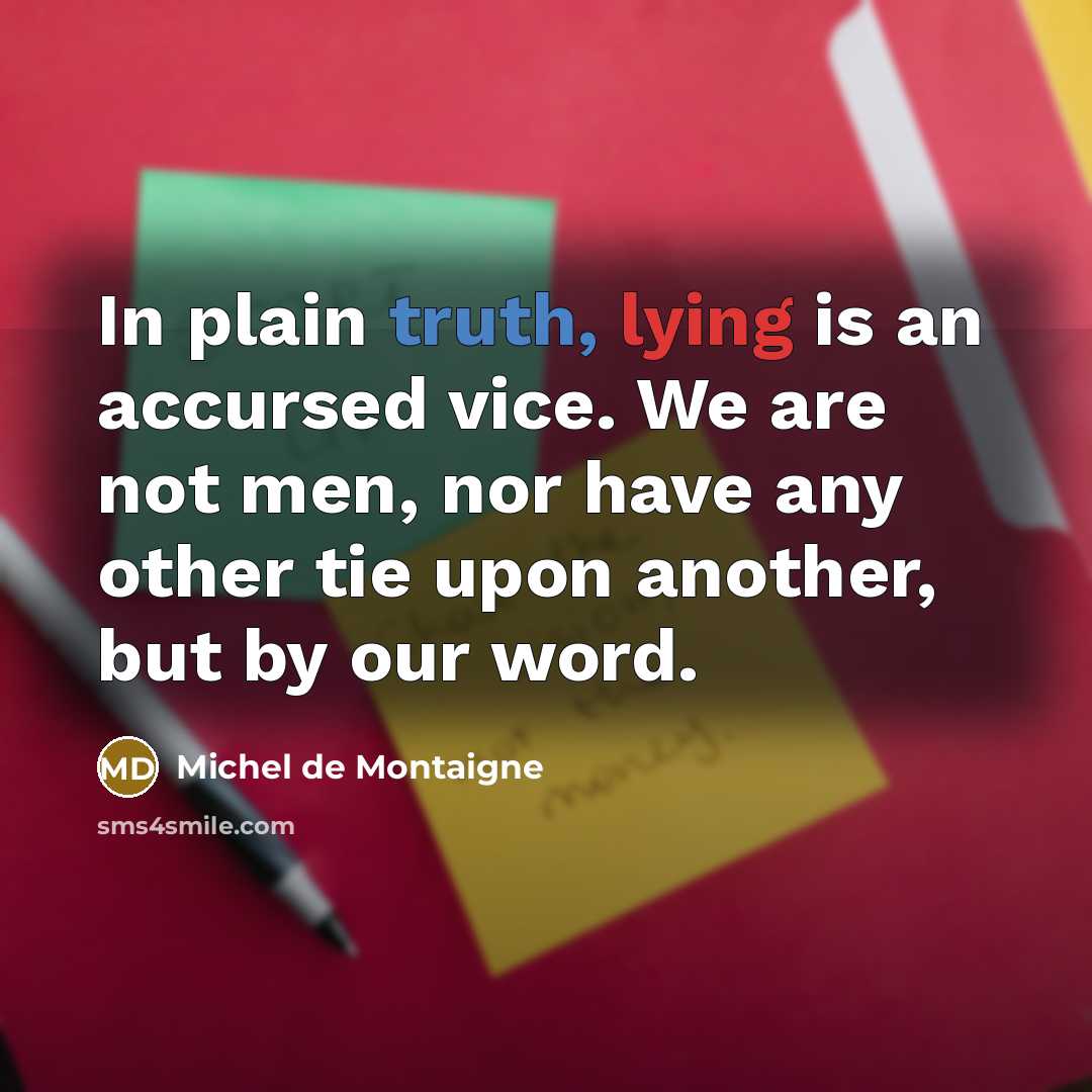 “In plain truth, lying is an accursed vice. We are…” quote by Michel de Montaigne