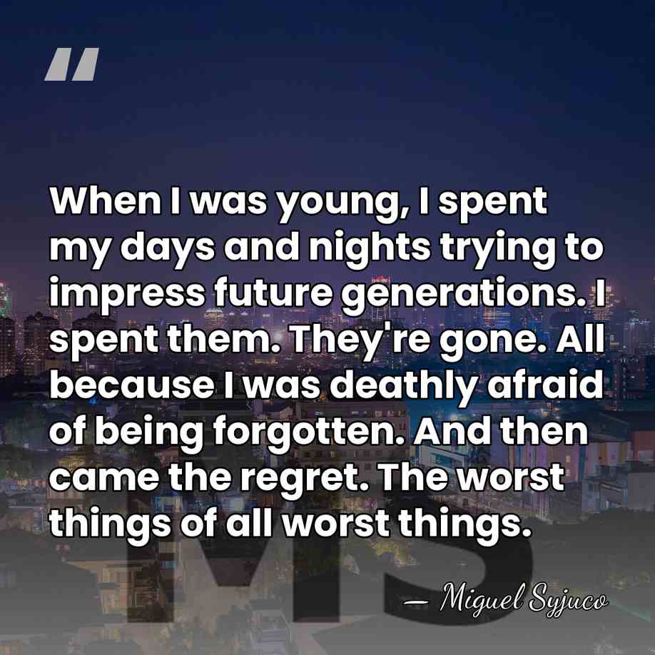 When I was young, I spent my days and nights trying to&hellip; - Miguel Syjuco