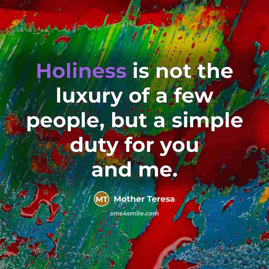 “Holiness is not the luxury of a few people, but…” quote by Mother Teresa