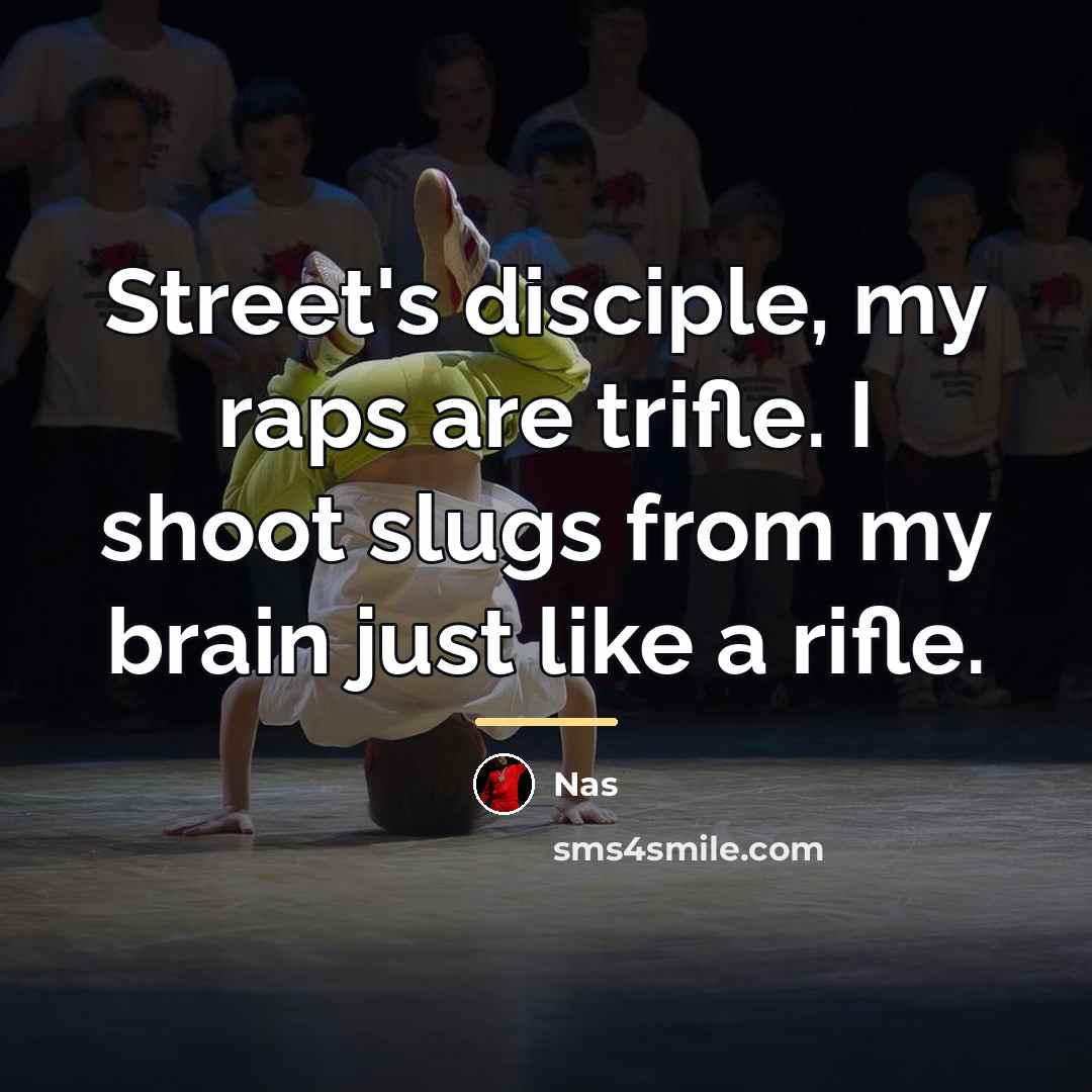 “Street's disciple, my raps are trifle. I shoot slugs from…” quote by Nas