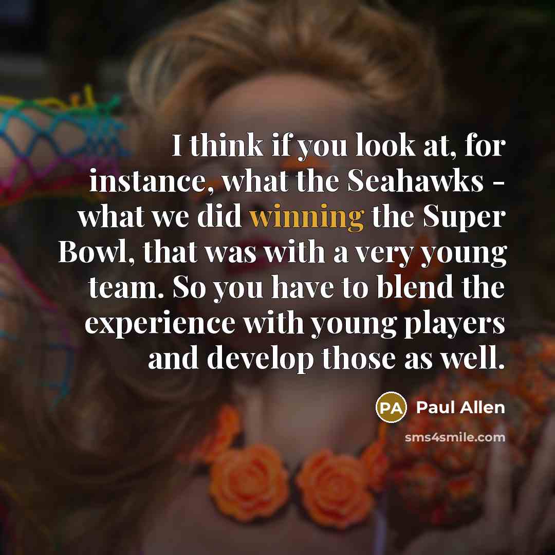 “I think if you look at, for instance, what the…” quote by Paul Allen