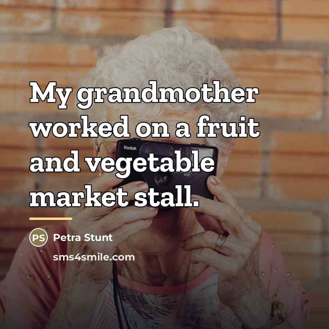 “My grandmother worked on a fruit and vegetable market stall.…” quote by Petra Stunt