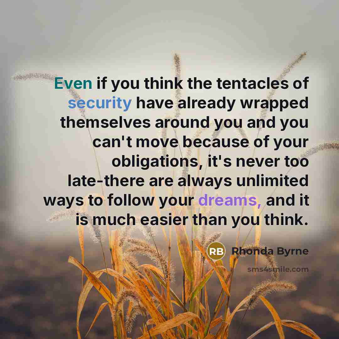 “Even if you think the tentacles of security have already…” quote by Rhonda Byrne