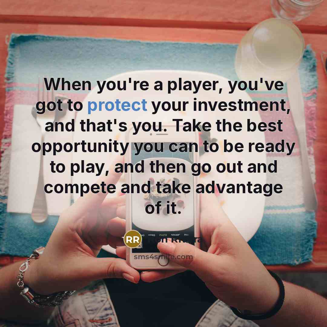 “When you're a player, you've got to protect your investment,…” quote by Ron Rivera