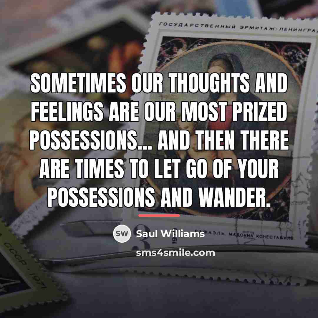 “Sometimes our thoughts and feelings are our most prized possessions...…” quote by Saul Williams