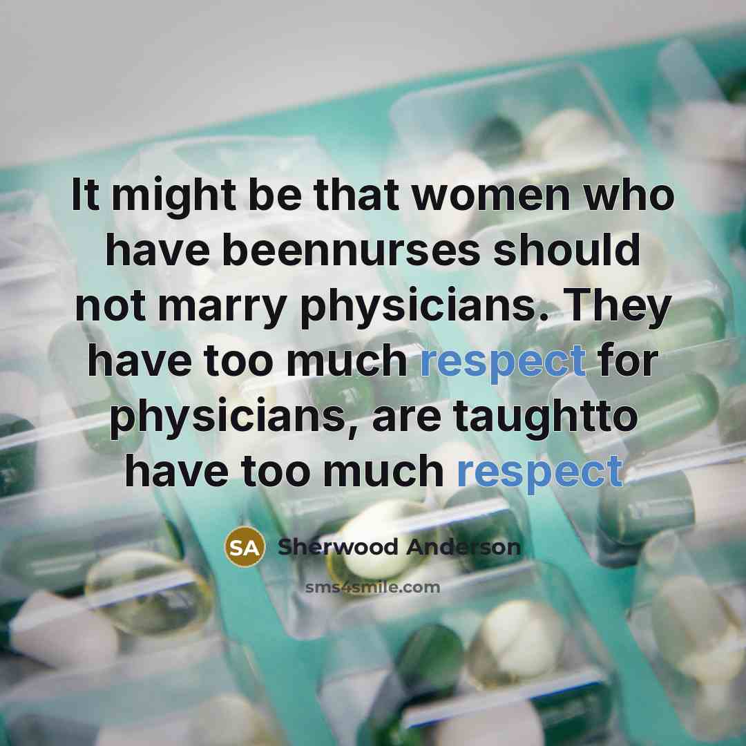“It might be that women who have beennurses should not…” quote by Sherwood Anderson
