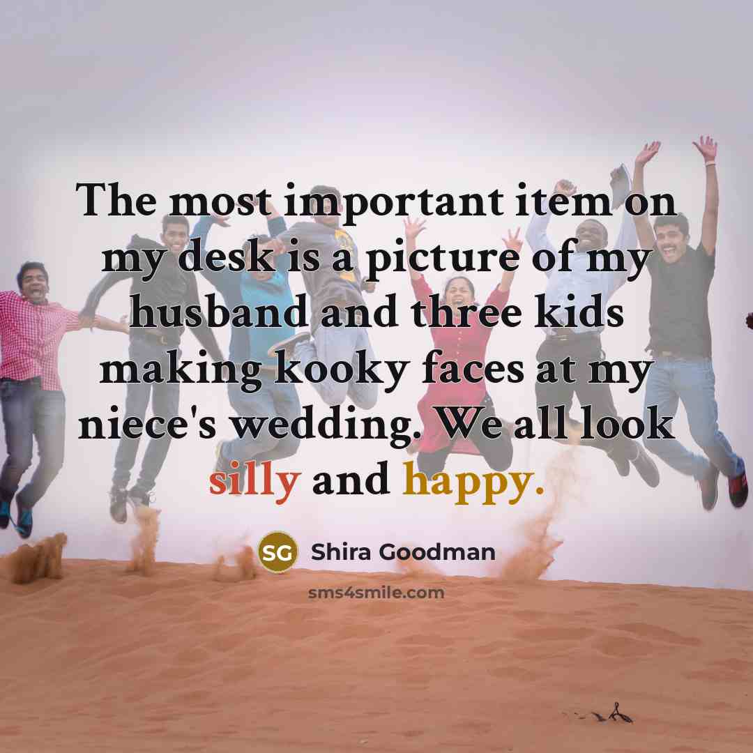 “The most important item on my desk is a picture…” quote by Shira Goodman