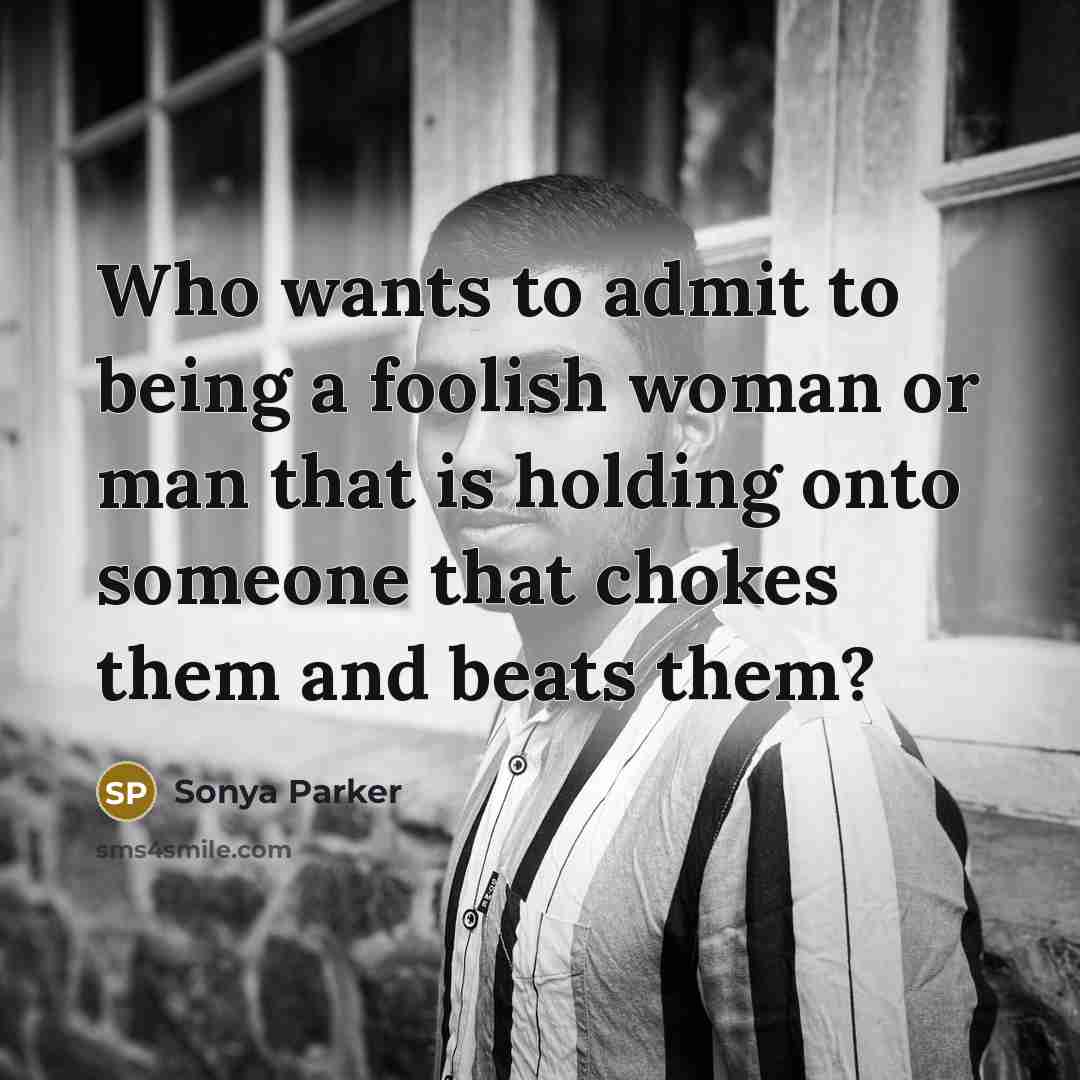 “Who wants to admit to being a foolish woman or…” quote by Sonya Parker