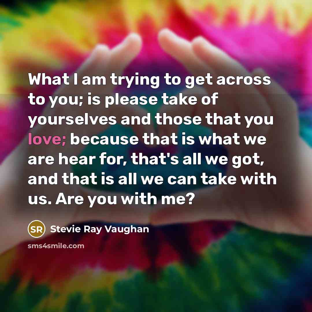 “What I am trying to get across to you; is…” quote by Stevie Ray Vaughan
