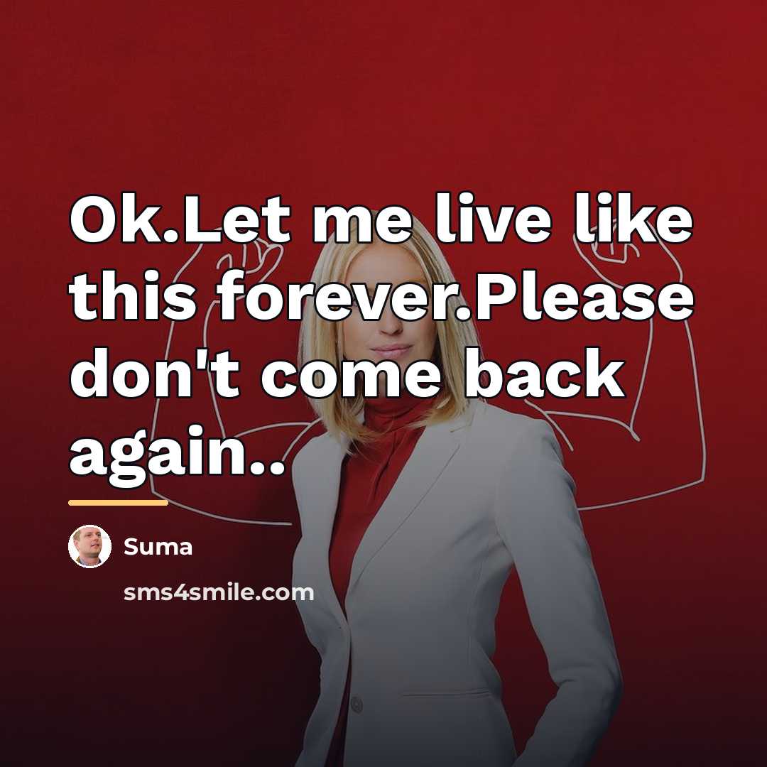 “Ok.Let me live like this forever.Please don't come back again..…” quote by Suma