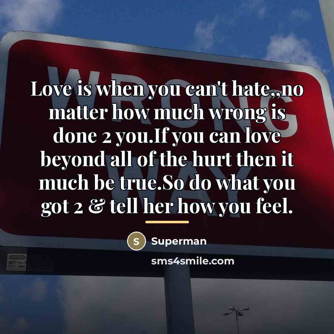 “Love is when you can't hate,,no matter how much wrong…” quote by Superman