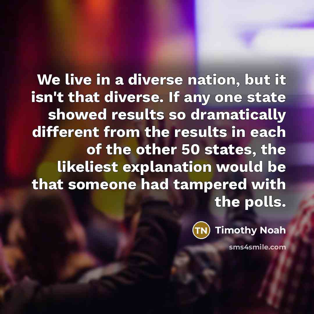 “We live in a diverse nation, but it isn't that…” quote by Timothy Noah