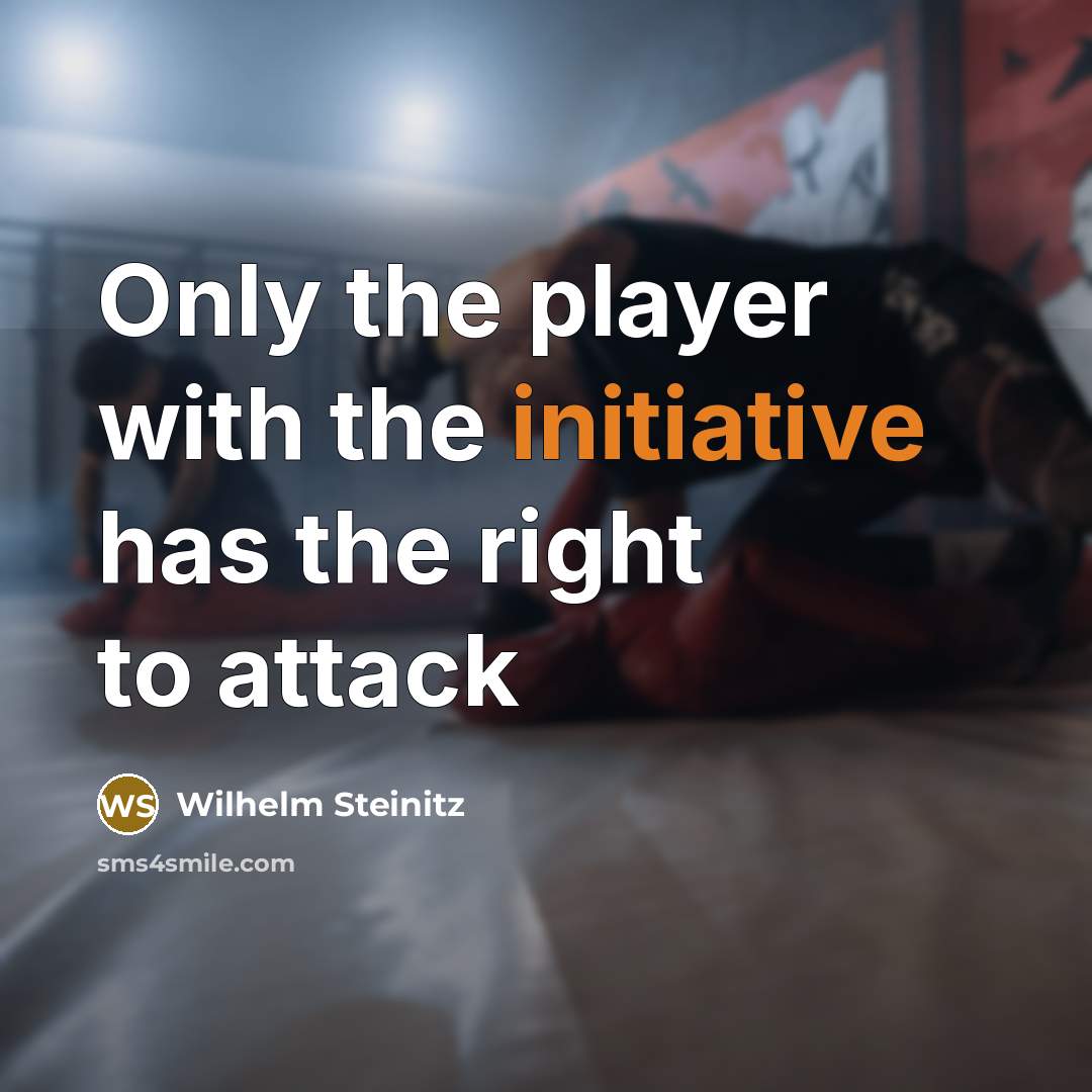 “Only the player with the initiative has the right to…” quote by Wilhelm Steinitz