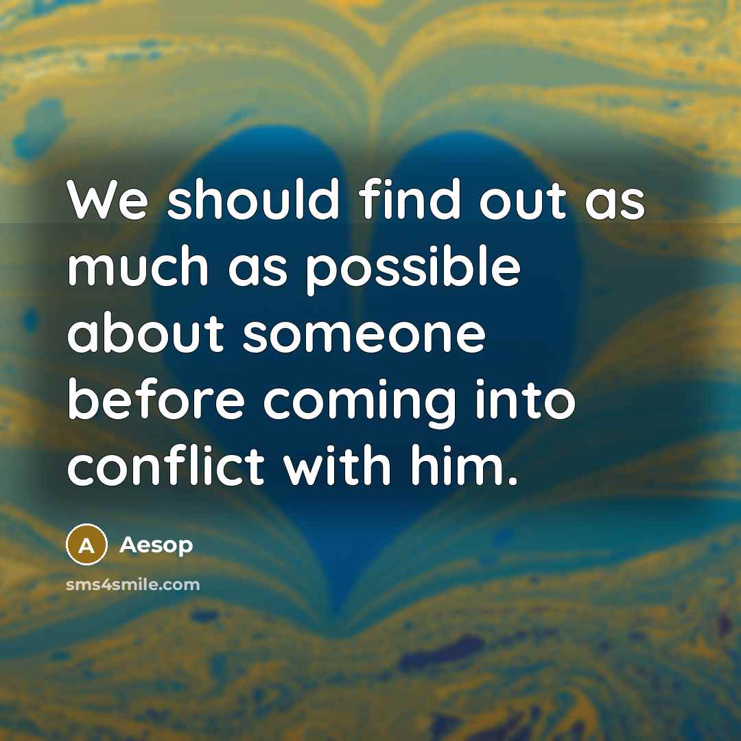 “We should find out as much as possible about someone…” quote by Aesop