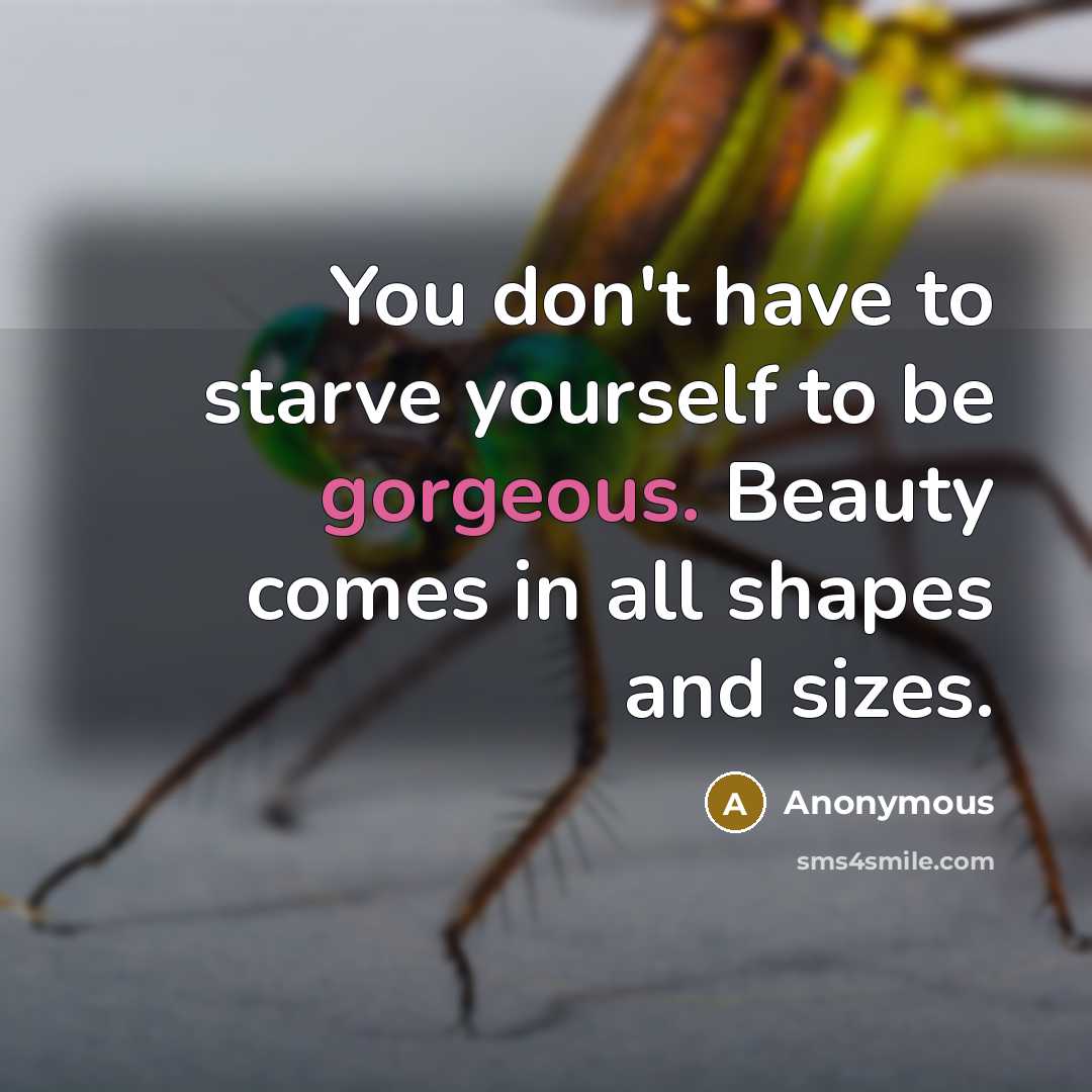 “You don't have to starve yourself to be gorgeous. Beauty…” quote by Anonymous