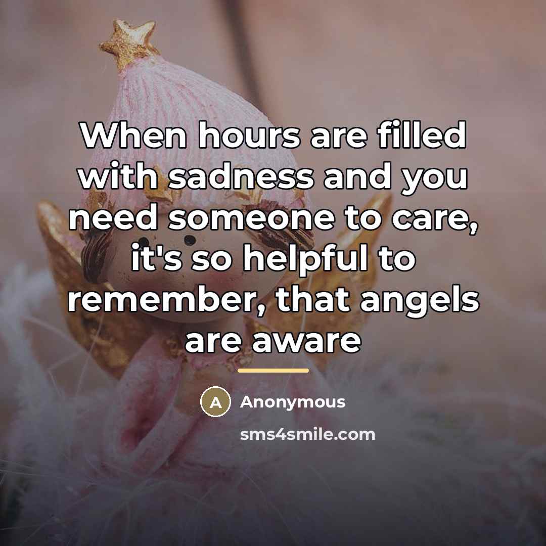 “When hours are filled with sadness and you need someone…” quote by Anonymous