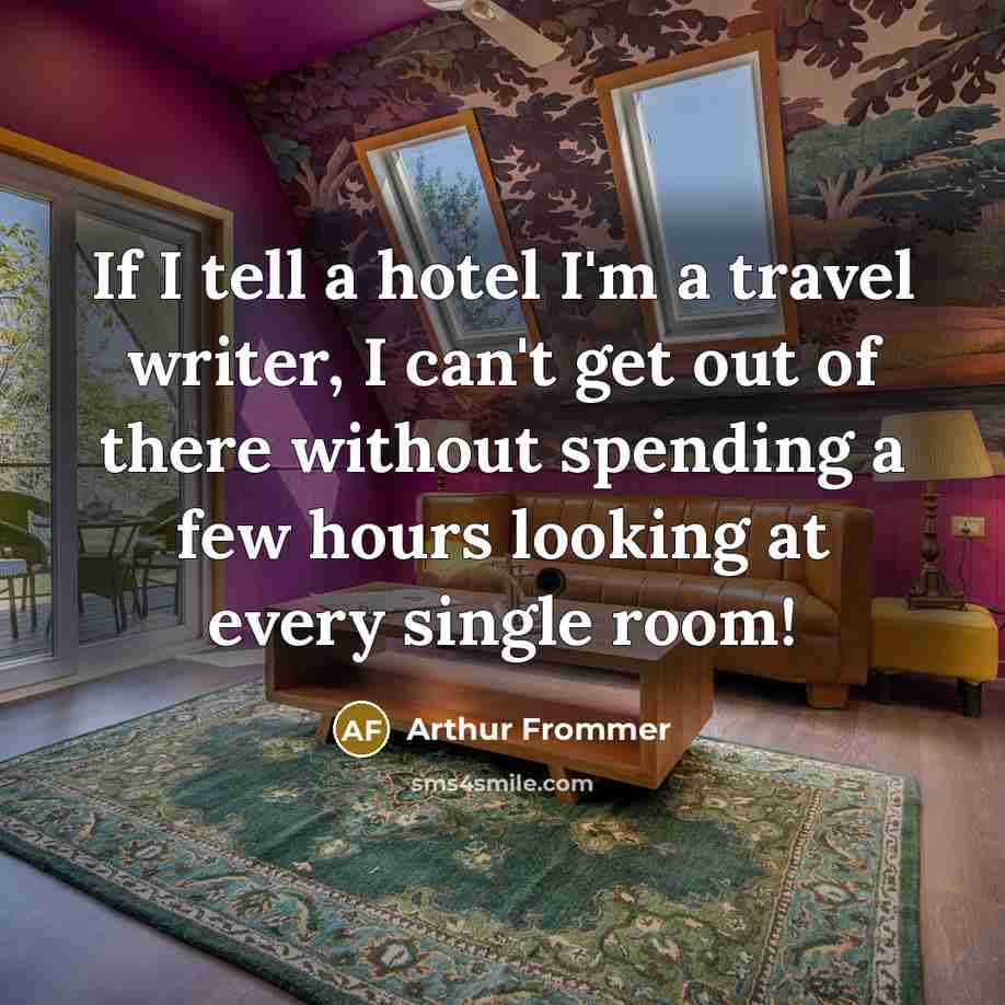 “If I tell a hotel I'm a travel writer, I…” quote by Arthur Frommer