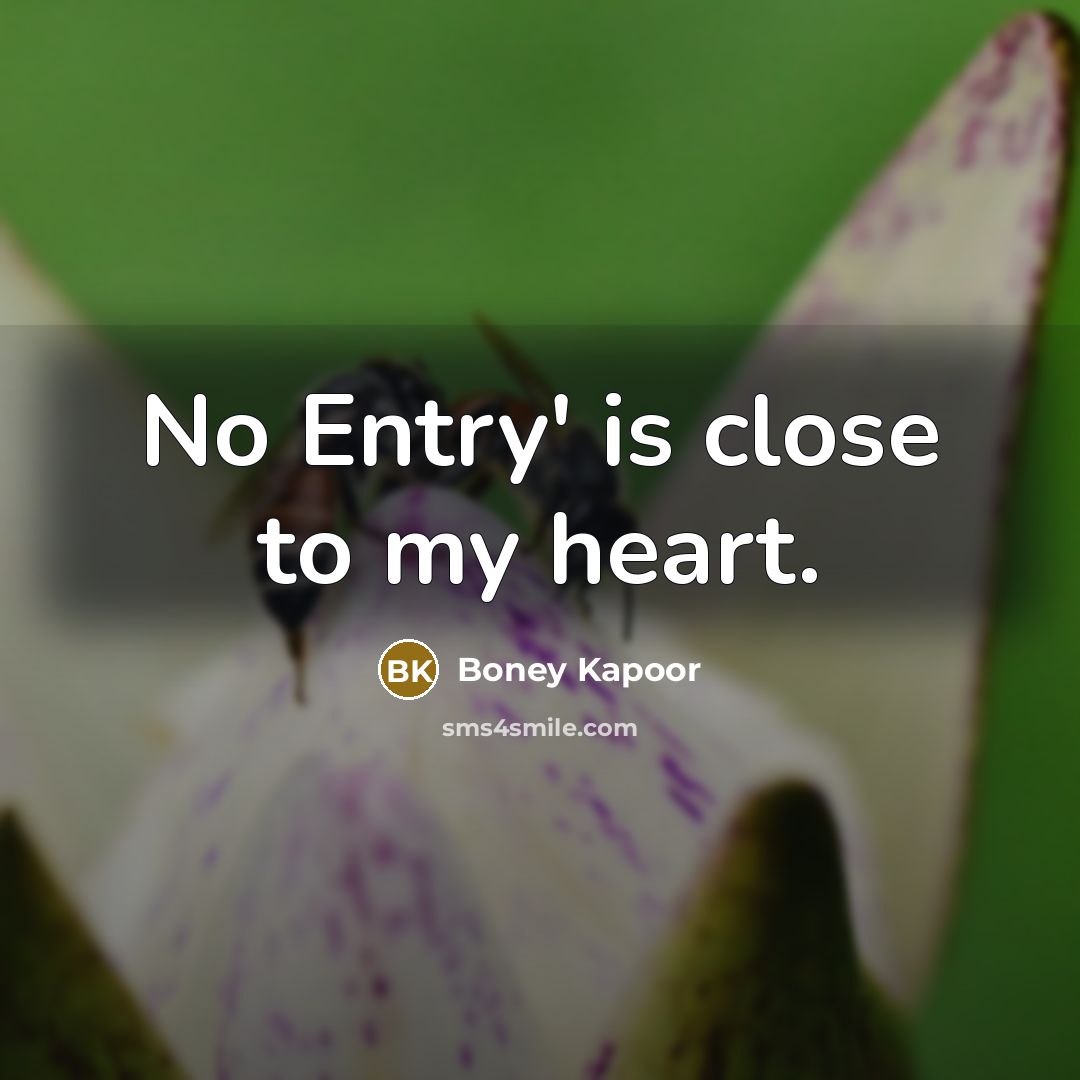“No Entry' is close to my heart.…” quote by Boney Kapoor