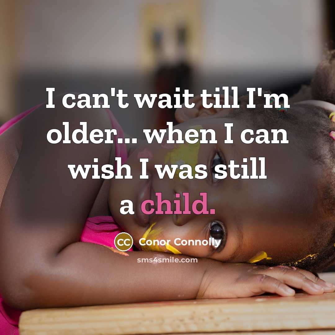 “I can't wait till I'm older... when I can wish…” quote by Conor Connolly