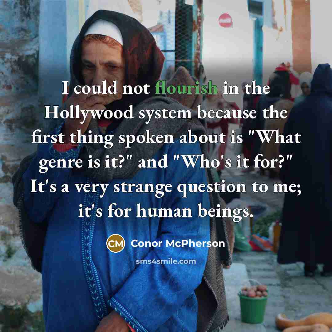 “I could not flourish in the Hollywood system because the…” quote by Conor McPherson