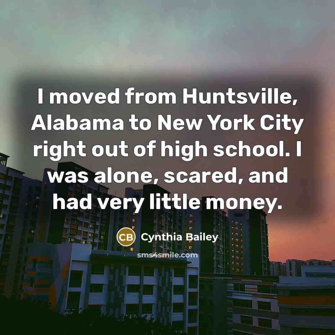 “I moved from Huntsville, Alabama to New York City right…” quote by Cynthia Bailey