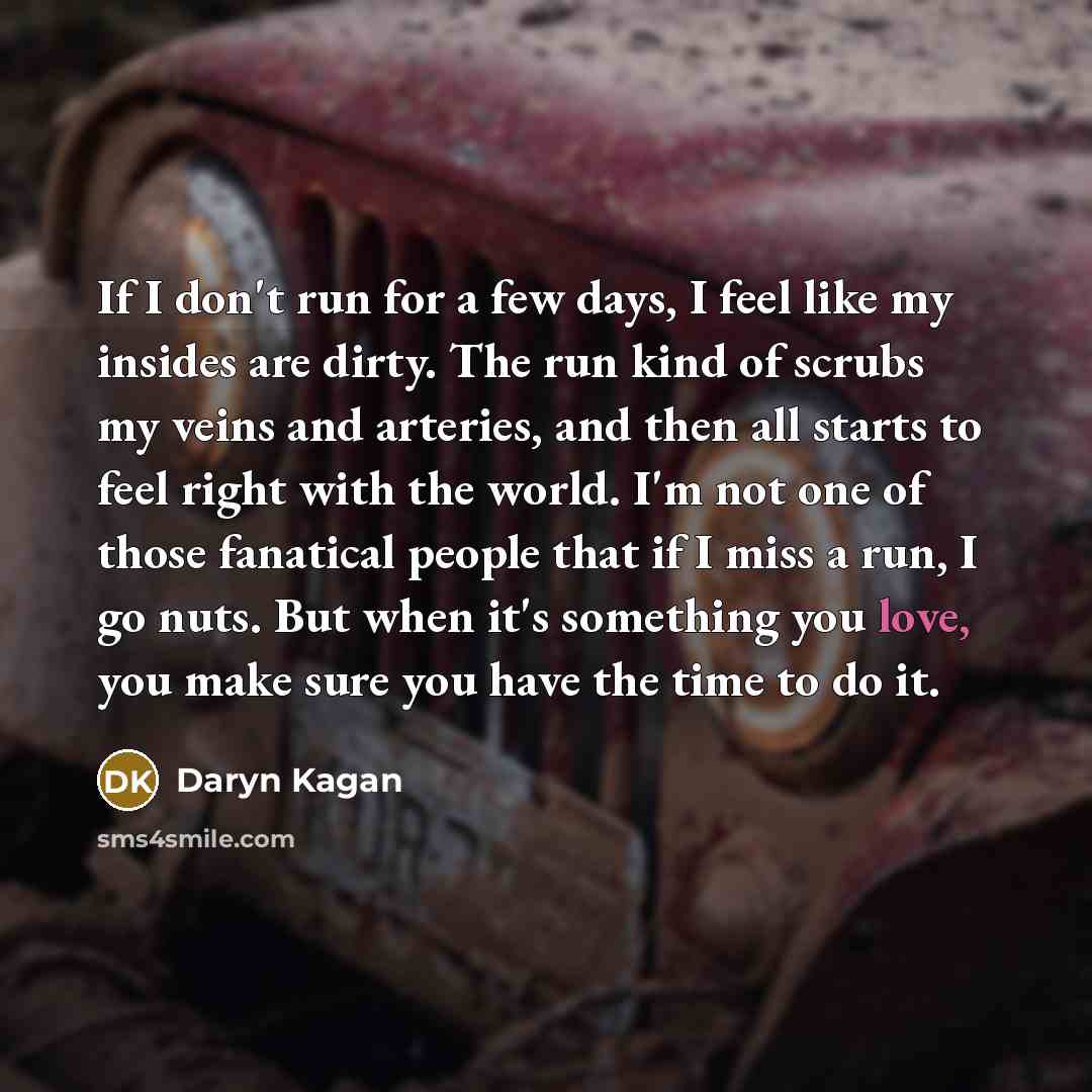 “If I don't run for a few days, I feel…” quote by Daryn Kagan
