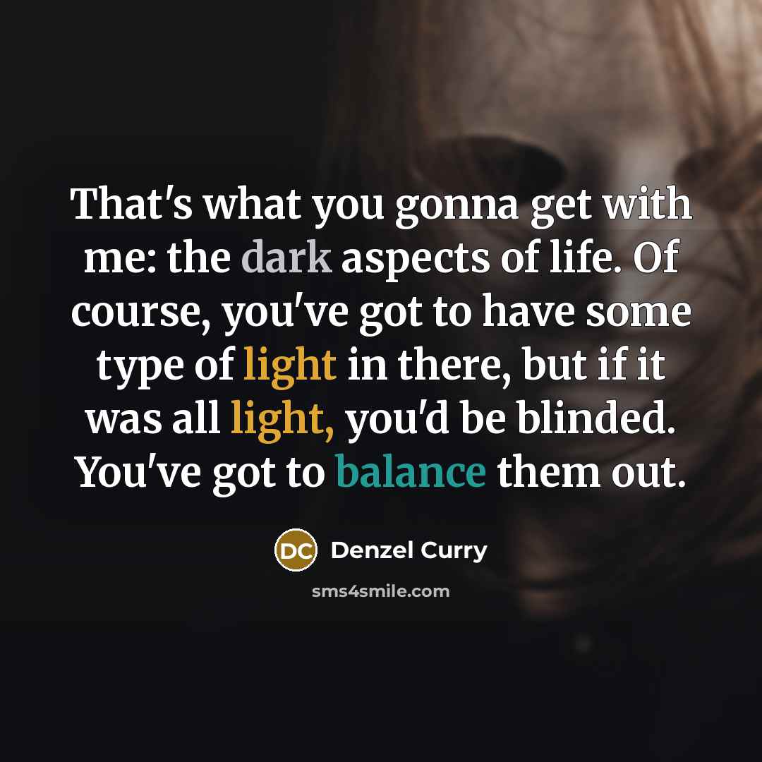 “That's what you gonna get with me: the dark aspects…” quote by Denzel Curry