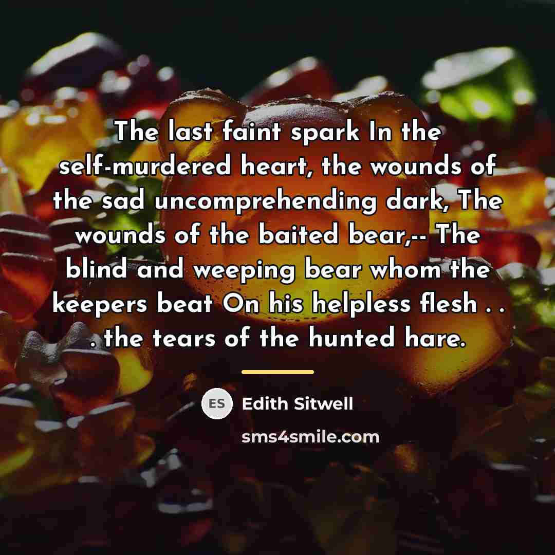 “The last faint spark In the self-murdered heart, the wounds…” quote by Edith Sitwell