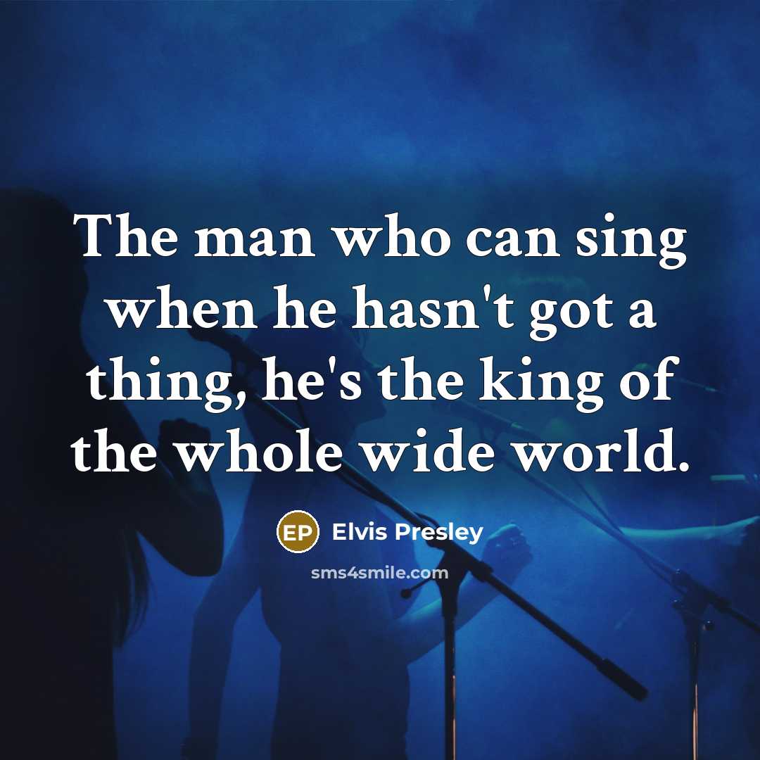 “The man who can sing when he hasn't got a…” quote by Elvis Presley